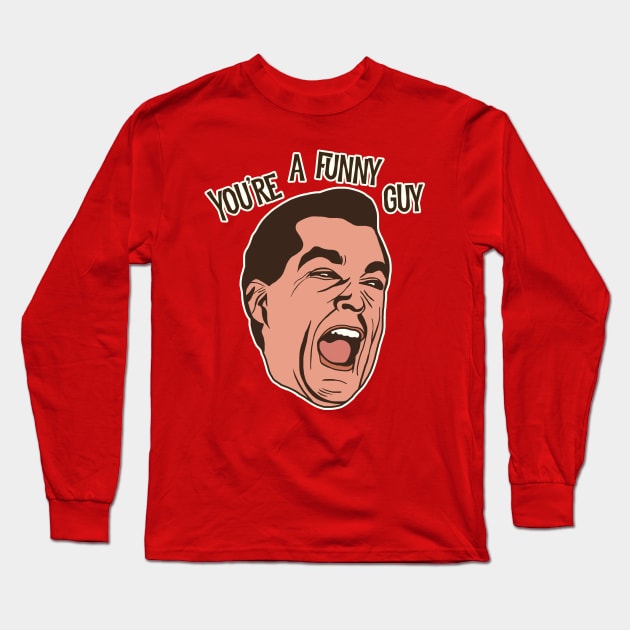 You're a Funny Guy! Goodfellas Movie Drawing Long Sleeve T-Shirt by darklordpug